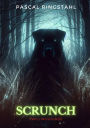 SCRUNCH: Ein Thriller zwischen Science Fiction, Fantasy & Horror