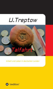 Title: Talfahrt: Arbeit und Leben in deutschen Landen, Author: Stephen Amerson