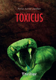 Title: Toxicus, Author: Anita Jurow-Janßen