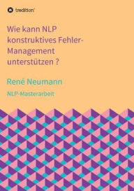 Title: Wie kann NLP konstruktives Fehler-Management unterstï¿½tzen ?, Author: Renï Neumann