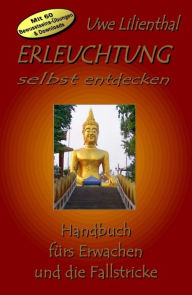 Title: Erleuchtung selbst entdecken: Handbuch für das Erwachen, Author: Uwe Lilienthal