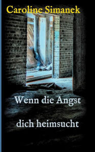 Title: Wenn die Angst dich heimsucht, Author: Caroline Simanek