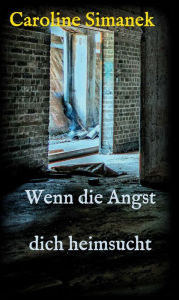 Title: Wenn die Angst dich heimsucht, Author: Caroline Simanek