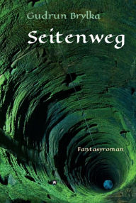 Title: Seitenweg: Fantasyroman, Author: Gudrun Brylka