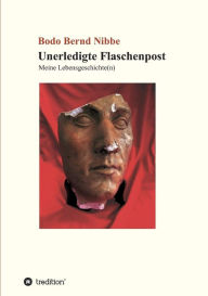 Title: Unerledigte Flaschenpost, Author: Bodo Bernd Nibbe