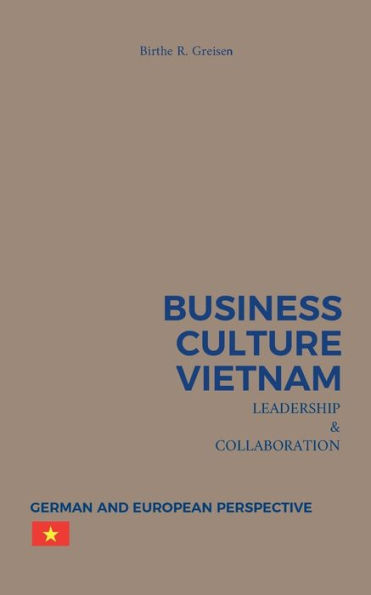 Business Culture Vietnam - Leadership and Collaboration: German and European Perspective