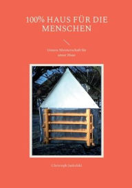 Title: 100% Haus fï¿½r die Menschen: Unsere Meisterschaft fï¿½r unser Haus, Author: Christoph Jaskulski