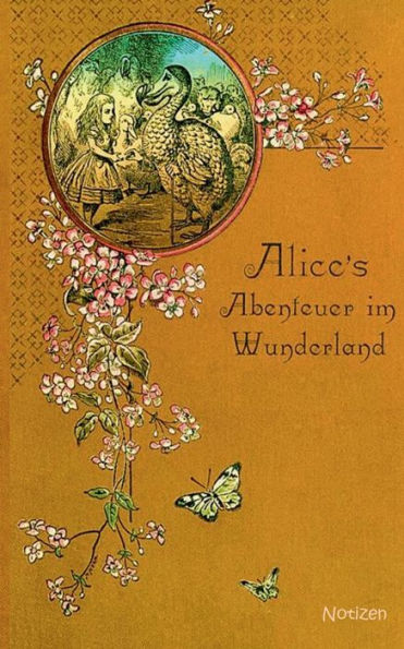 Alice im Wunderland (Notizbuch): Notizbuch, Notebook, Vintage, Old Fashion, Klassiker, Edel, Design, Einschreibbuch, Tagebuch, Diary, Notes, Geschenkbuch, Geschenk, Weihnachten, Geburtstag, Ostern, Weihnachtsgeschenk, Nikolaus, Freundesbuch, Buch fï¿½r No