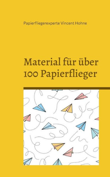 Material fï¿½r ï¿½ber 100 Papierflieger: Lass Deine Botschaft fliegen