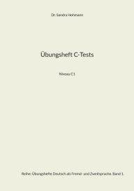 Title: ï¿½bungsheft C-Tests: Niveau C1, Author: Sandra Hohmann