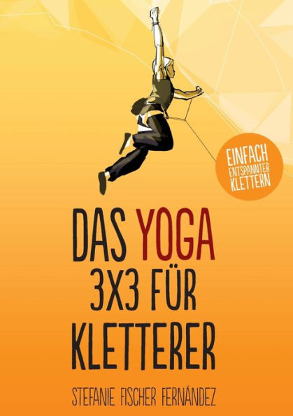 Das Yoga-3x3 für Kletterer: Einfach entspannter klettern