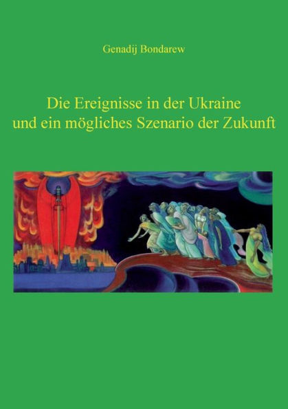 Die Ereignisse in der Ukraine und ein mÃ¯Â¿Â½gliches Szenario der Zukunft - 1. Teil: Essays