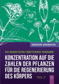 Title: Konzentration auf die Zahlen der Pflanzen für die Regenerierung des Körpers - Teil 2, Author: Grigori Grabovoi