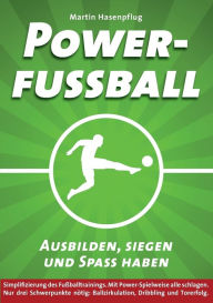 Title: Powerfußball: Ausbilden, siegen und Spaß haben, Author: Martin Hasenpflug