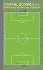 Football (Soccer) 2 in 1 Tacticboard and Training Workbook: Tactics/strategies/drills for trainer/coaches, notebook, training, exercise, exercises, drills, practice, exercise course, tutorial, winning strategy, technique, sport club, play moves, coaching