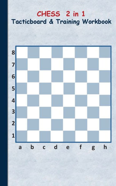 Chess 2 in 1 Tacticboard and Training Workbook: Tactics/strategies/drills for trainer/coaches, notebook, training, exercise, exercises, drills, practice, exercise course, tutorial, winning strategy, technique, sport club, play moves, coaching instruction,