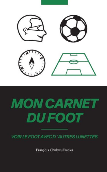 Mon Carnet Du Foot: Voir le foot avec dï¿½autres lunettes