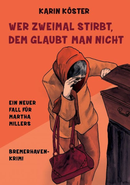 Wer zweimal stirbt, dem glaubt man nicht: Ein neuer Fall fï¿½r Martha Millers