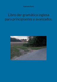 Title: Libro der gramï¿½tica inglesa para principiantes y avanzados., Author: Raphaela Florïz