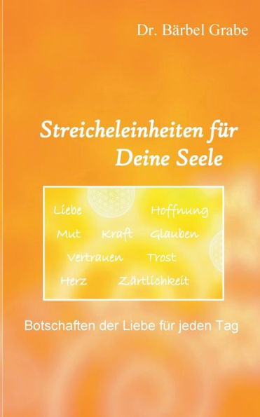 Streicheleinheiten für Deine Seele: Botschaften der Liebe für jeden Tag