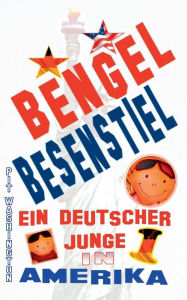 Title: Bengel Besenstiel: Ein deutscher Junge in Amerika 1, Author: Pit Washington