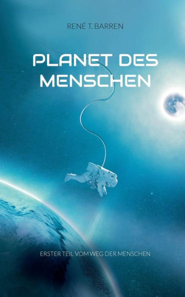 Planet des Menschen: Erster Teil vom Weg der Menschen