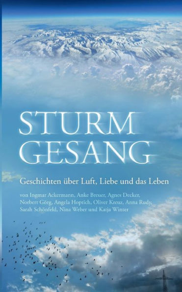 Sturmgesang: Geschichten über Luft, Liebe und das Leben