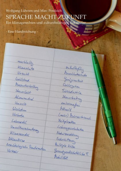 Sprache Macht Zukunft: Ein klimagerechtes und zukunftsfï¿½higes Vokabular