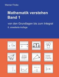 Title: Mathematik verstehen Band 1: Von den Grundlagen bis zum Integral, Author: Werner Fricke