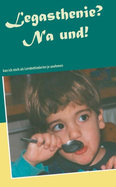 Legasthenie? Na und!: Kann ich mich als Lernbehinderter je anehmen