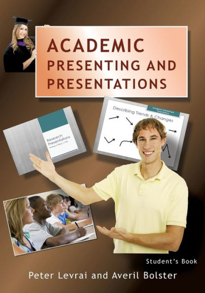 Academic Presenting and Presentations: Student's Book