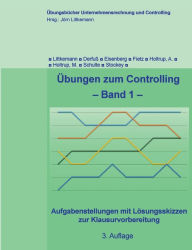 Title: Übungen zum Controlling - Band 1: Aufgabenstellungen mit Lösungsskizzen zur Klausurvorbereitung, Author: Jïrn Littkemann