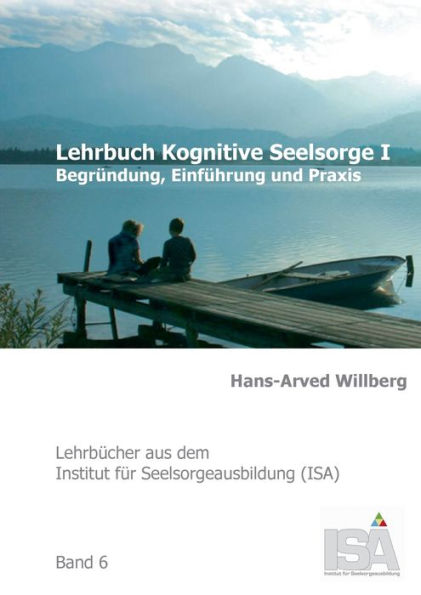 Lehrbuch Kognitive Seelsorge I: Begründung, Einführung und Praxis