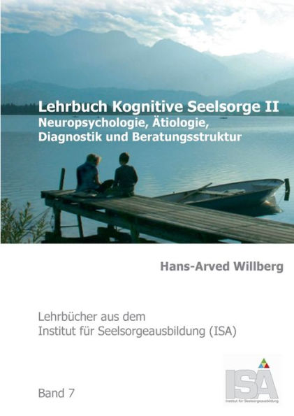 Lehrbuch Kognitive Seelsorge II: Neuropsychologie, Ätiologie, Diagnostik und Beratungsstruktur