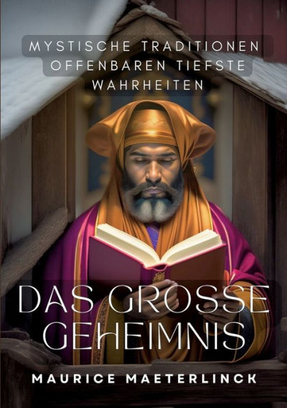 Das gro�e Geheimnis: Mystische Traditionen offenbaren tiefste Wahrheiten