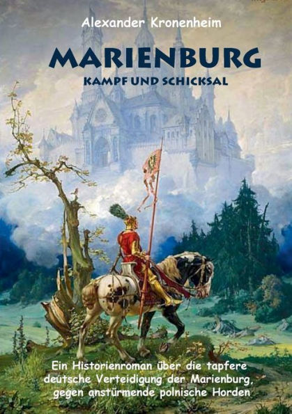 Marienburg - Das letzte Aufgebot: Historienroman aus dem 15. Jahrhundert, Schlacht, Krieg, Tannenberg, Ritter, Ritterburg, Geschenkbuch, Weihnachten, Geburtstag, Ostern, Nikolaus, Geburtstagsgeschenk, Weihnachtsgeschenk, Geschenk