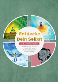 Title: Entdecke Dein Selbst - 4 in 1 Sammelband: Seelische Archetypen Inneres Kind heilen Resilienz trainieren Selbstfindung, Author: Julia Wiederspohn