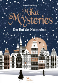 Title: Mika Mysteries - Der Ruf des Nachtraben: Ein historisches, kriminell spannendes Kinderbuch ab 10 Jahren, Author: Johan Rundberg