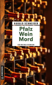 Title: Pfalz Wein Mord: Kriminalroman, Author: Harald Schneider