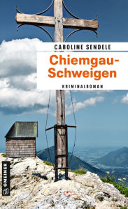 Title: Chiemgau-Schweigen: Kriminalroman, Author: Caroline Sendele