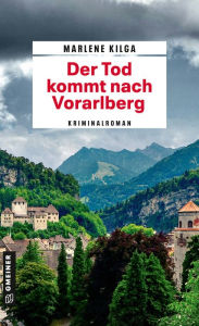 Title: Der Tod kommt nach Vorarlberg: Kriminalroman, Author: Marlene Kilga