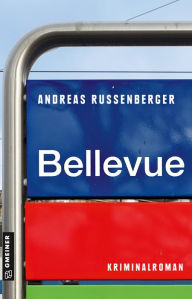 Title: Bellevue: Kriminalroman, Author: Andreas Russenberger