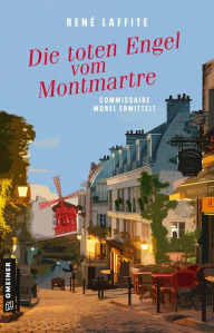 Title: Die toten Engel vom Montmartre: Commissaire Morel ermittelt, Author: René Laffite