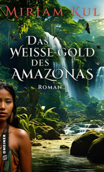 Das weiße Gold des Amazonas: Roman