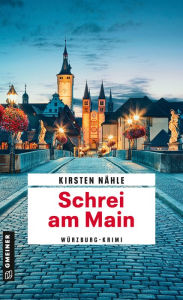 Title: Schrei am Main: Würzburg-Krimi, Author: Kirsten Nähle