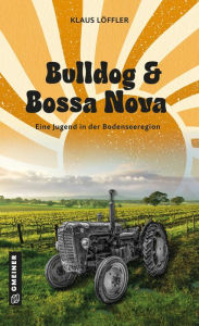 Title: Bulldog und Bossa Nova, Author: Klaus Löffler