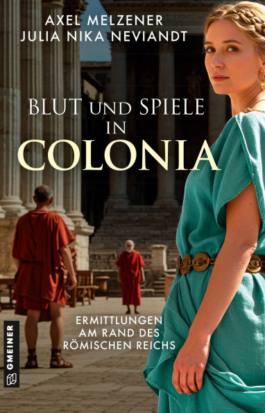 Blut und Spiele in Colonia: Ermittlungen am Rand des Römischen Reichs