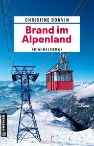 Title: Brand im Alpenland: Kriminalroman, Author: Christine Bonvin