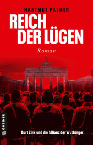Title: Reich der Lügen: Kurt Zink und die Allianz der Wutbürger, Author: Hartmut Palmer