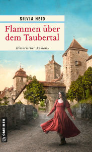 Free download books with isbn Flammen über dem Taubertal: Historischer Roman in English by Silvia Heid CHM FB2 RTF 9783734934407